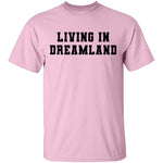 Living In Dreamland T-Shirt CustomCat