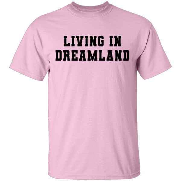 Living In Dreamland T-Shirt CustomCat