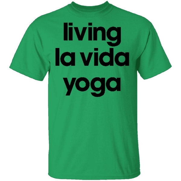Living La Vida Yoga T-Shirt CustomCat