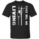 Living On The Edge T-Shirt CustomCat