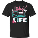 Living The Scrub Life T-Shirt CustomCat