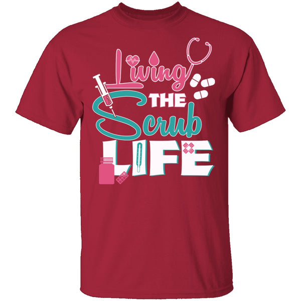Living The Scrub Life T-Shirt CustomCat
