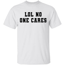Lol No One Cares T-Shirt