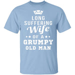 Long Suffering Wife Of A Grumpy Old Man T-Shirt CustomCat