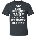 Long Suffering Wife Of A Grumpy Old Man T-Shirt CustomCat