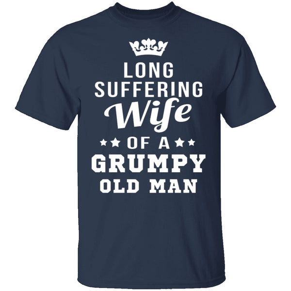 Long Suffering Wife Of A Grumpy Old Man T-Shirt CustomCat