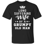 Long Suffering Wife Of A Grumpy Old Man T-Shirt CustomCat