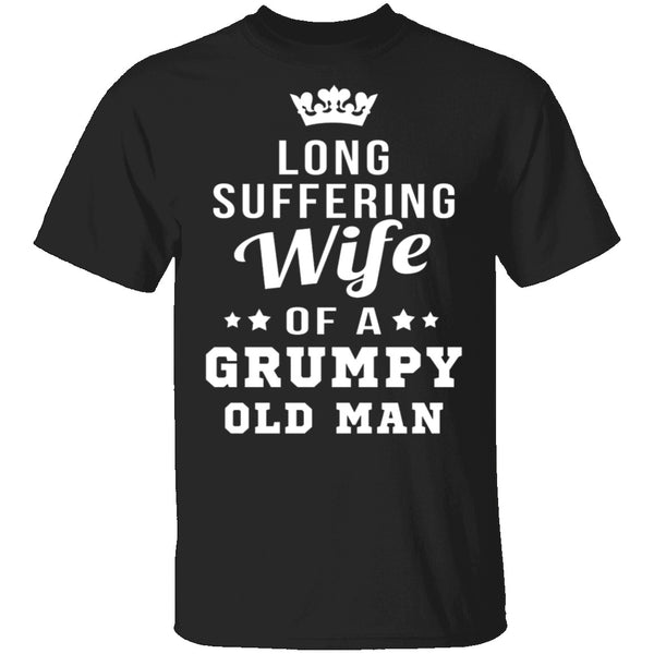 Long Suffering Wife Of A Grumpy Old Man T-Shirt CustomCat