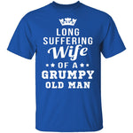 Long Suffering Wife Of A Grumpy Old Man T-Shirt CustomCat