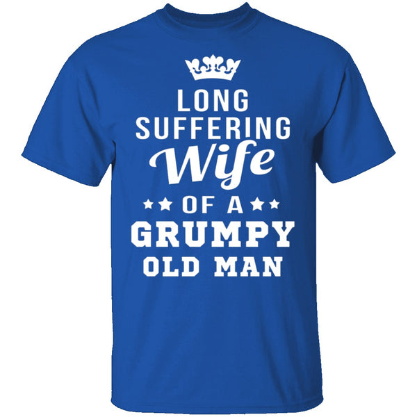Long Suffering Wife Of A Grumpy Old Man T-Shirt CustomCat