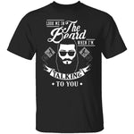 Look Me In The Beard When I'm Talking To You T-Shirt CustomCat