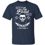 Look Me In The Beard When I'm Talking To You T-Shirt CustomCat