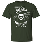 Look Me In The Beard When I'm Talking To You T-Shirt CustomCat