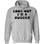 Look Out I'm A Hugger T-Shirt CustomCat