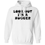 Look Out I'm A Hugger T-Shirt CustomCat