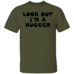 Look Out I'm A Hugger T-Shirt CustomCat