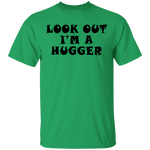 Look Out I'm A Hugger T-Shirt CustomCat
