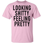 Looking Shitty Feeling Pretty T-Shirt CustomCat