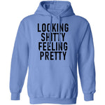 Looking Shitty Feeling Pretty T-Shirt CustomCat