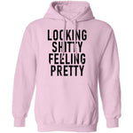 Looking Shitty Feeling Pretty T-Shirt CustomCat