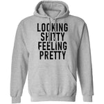 Looking Shitty Feeling Pretty T-Shirt CustomCat