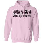 Looks Like I Picked the Wrong Week to Quit Sniffing Glue T-Shirt CustomCat