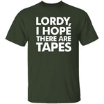 Lordy, I Hope There Are Tapes T-Shirt CustomCat