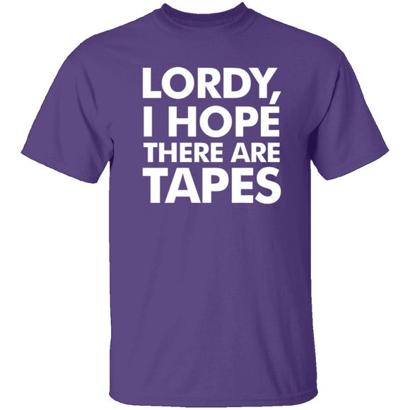 Lordy, I Hope There Are Tapes T-Shirt CustomCat