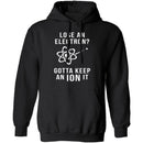Lose An Electron Gotta Keep An Ion It T-Shirt CustomCat