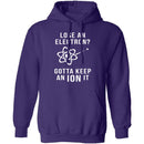 Lose An Electron Gotta Keep An Ion It T-Shirt CustomCat