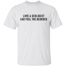 Love A Geologist And Feel The Bedrock T-Shirt