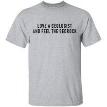 Love A Geologist And Feel The Bedrock T-Shirt