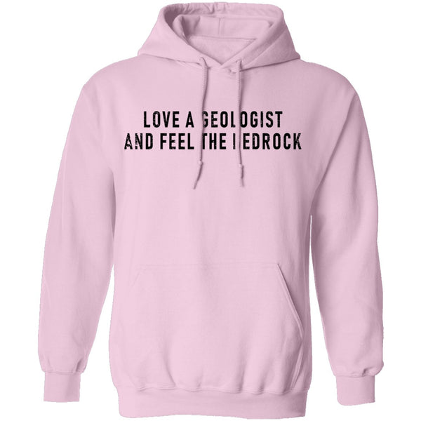 Love A Geologist And Feel The Bedrock T-Shirt CustomCat