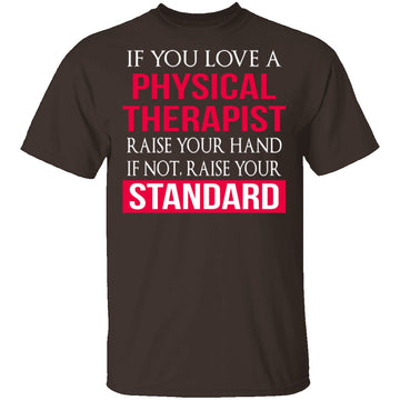Love A Physical Therapist T-Shirt CustomCat
