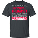 Love A Physical Therapist T-Shirt CustomCat