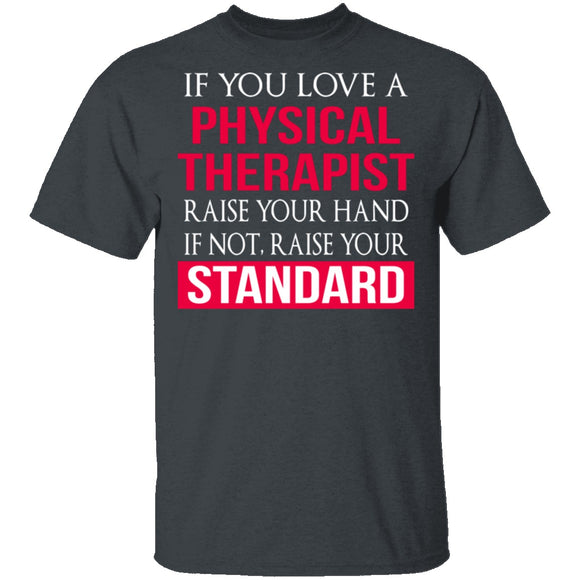 Love A Physical Therapist T-Shirt CustomCat