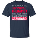 Love A Physical Therapist T-Shirt CustomCat