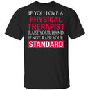 Love A Physical Therapist T-Shirt CustomCat