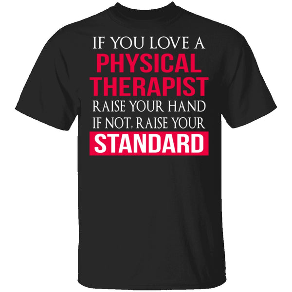 Love A Physical Therapist T-Shirt CustomCat