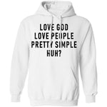 Love God Love People Pretty Simple Huh T-Shirt CustomCat