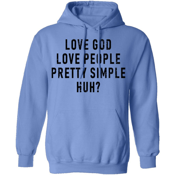 Love God Love People Pretty Simple Huh T-Shirt CustomCat