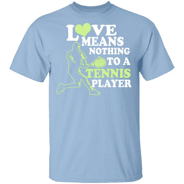 Love Means Nothing T-Shirt CustomCat