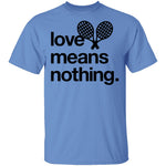 Love Means Nothing Tennis T-Shirt CustomCat