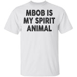 MBOB Is My Spirit Animal T-Shirt CustomCat