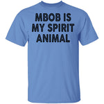 MBOB Is My Spirit Animal T-Shirt CustomCat