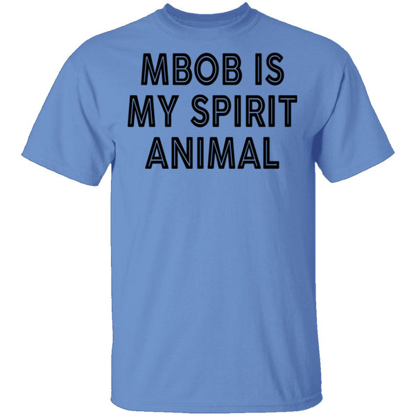 MBOB Is My Spirit Animal T-Shirt CustomCat