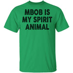 MBOB Is My Spirit Animal T-Shirt CustomCat