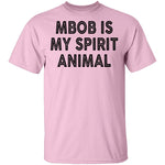 MBOB Is My Spirit Animal T-Shirt CustomCat