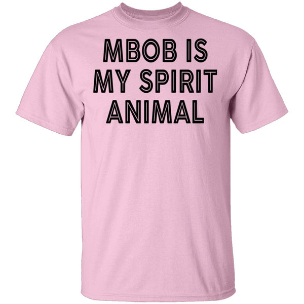 MBOB Is My Spirit Animal T-Shirt CustomCat