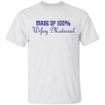 Made Of 100' Wifely Material T-Shirt CustomCat